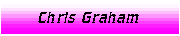 [Chris Graham]